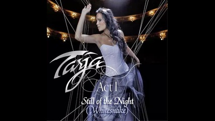 Tarja Turunen 1.11 * Still of the Night * Act I (2012)
