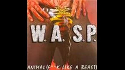 W.a.s.p. animal (fuck like a beast) /with lyrics/