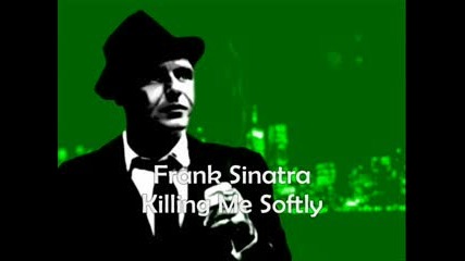 Франк Синатра - - Убивайки ме нежно 