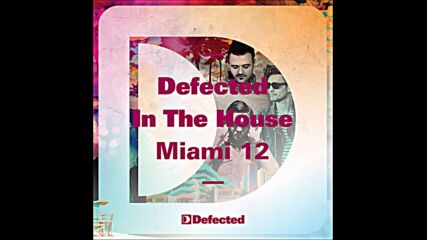 Defected In The House Miami 12 Mixed By Franky Rizardo