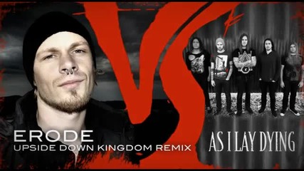 Erode Vs. As I Lay Dying (remix)