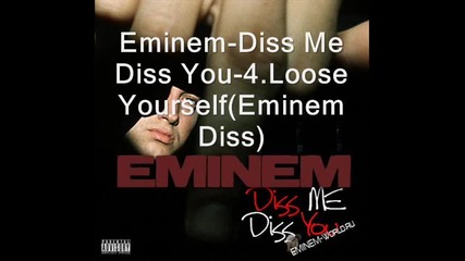 Eminem - Diss Me Diss You - 4.loose Yourself