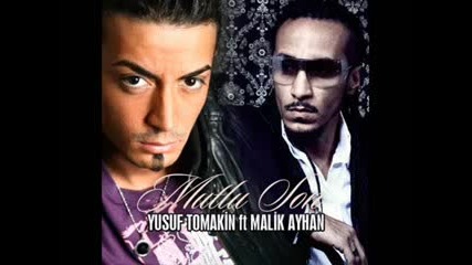 Yusuf Tomakin ft. Ayhan Malik - Mutlu Son (full Version 2011) [hq]