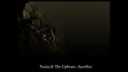 Noisia & The Upbeats - Sacrifice 
