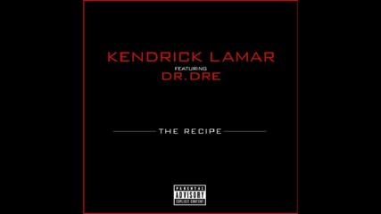 H O T !!! Kendrick Lamar f. Dr. Dre - The Recipe + mp3