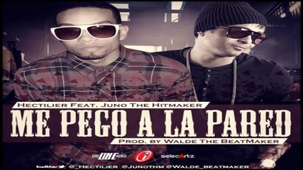 Hectilier Ft. Juno The Hitmaker - Me Pego a la Pared