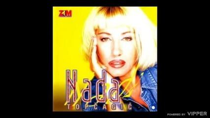 Nada Topcagic - Plakala je avlija - (audio 1998)