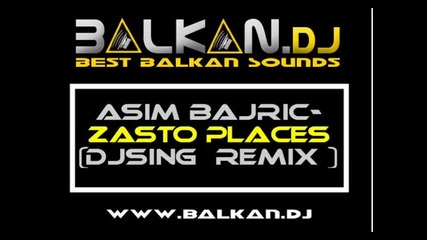 Asim Bajric - Zasto places (dj Sing Hands up remix) 