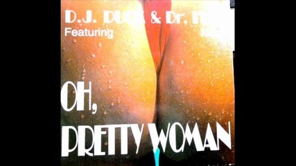D.j. Duck & Dr. Fish Feat Mara - Oh, Pretty Woman (dance mix)