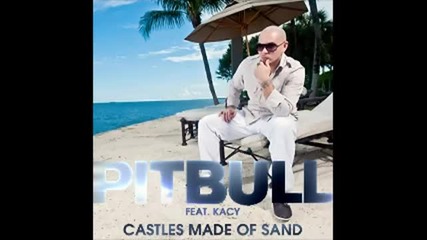 Pitbull - Castle Made Of Sand (ft. Kelly Rowland Jamie Drast