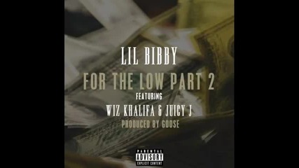 *2014* Lil Bibby ft. Wiz Khalifa & Juicy J - For the low ( Part 2 )