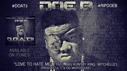 Doe B feat. T.i., Big Kuntry & Mitchelle'l - Love To Hate Me *аудио*