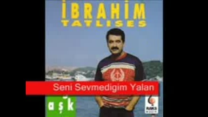 Ibrahim Tatlises - Seni Sevmedigim Yalan 