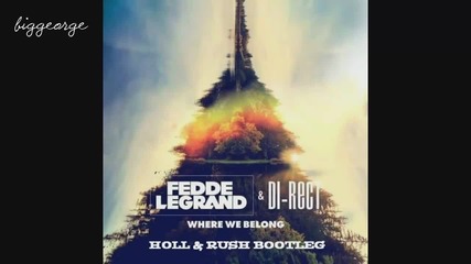 Fedde Le Grand And Di - Rect - Where We Belong ( Holl And Rush Remix ) [high quality]