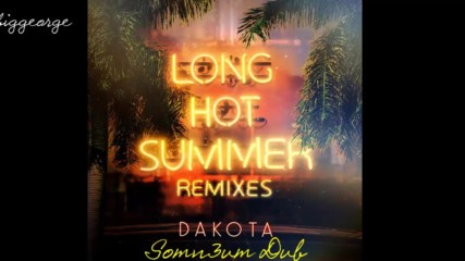 Dakota - Long Hot Summer ( Somn3um Dub )