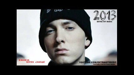 Eminem - Never Change ( New Song 2013 ) - New Single -