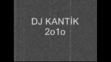 Dj Kantik 2010 mix...!!!