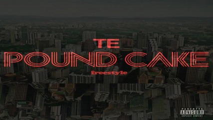 Te - Pound Cake Freestyle