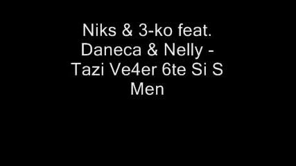 Niks & 3 - Ko Feat. Daneca & Nelly - Tazi Ve