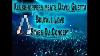 Brutale Love (stabe Concept) 2008 - Klubbhoppers David Guetta