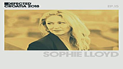 Defected Croatia Sessions ep15 by Sophie Lloyd