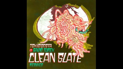 *2013* Tokimonsta ft. Gavin Turek - Clean slate ( Blood Diamonds remix )
