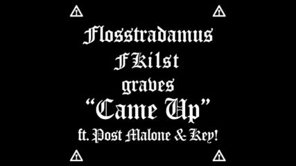 *2016* Flosstradamus x Fki 1st x Graves ft. Post Malone & Key - Came Up