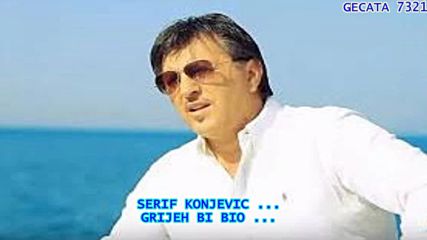 Serif Konjevic - Grijeh Bi Bio - bg.sub