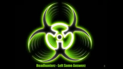 Headhunterz - Left Some Answerz