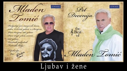 Mladen Tomic - Ljubav i zene - (Audio 2012) HD