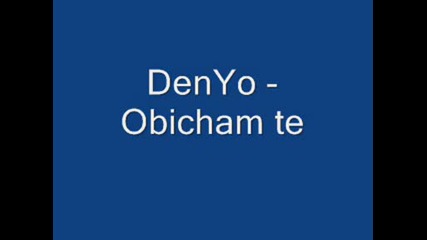 Denyo - Obicham Te