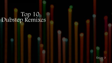 Top 10 Dubstep Remixes