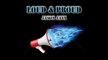 Jason Jaxx - Loud Proud (original Mix)