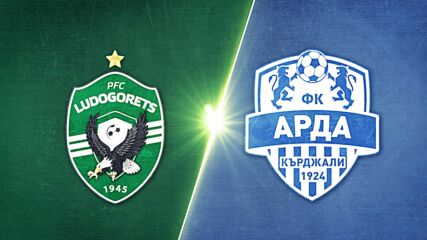 Ludogorets Razgrad PFK vs. Arda - Game Highlights
