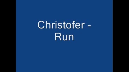 Christofer - Run 