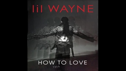 Lil Wayne - How To Love