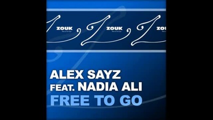 Alex Sayz Ft. Nadia Ali - Free To Go [... Original Mix...]