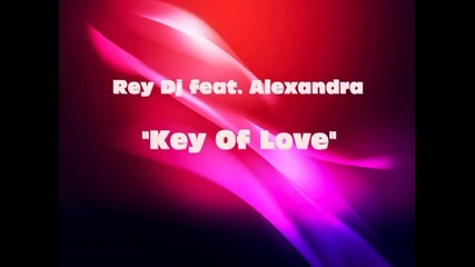 Rey Dj feat. Alexandra - Key of Love [radio Edit]