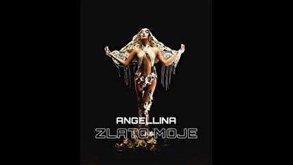 Angellina - Zlato Moje (official Audio ｜ Album 2023).mp4