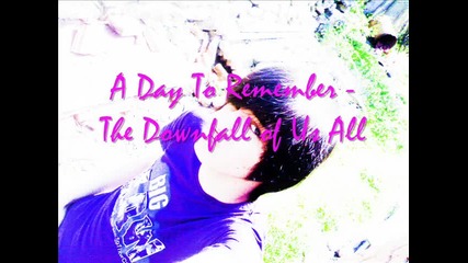 A Day To Remember - The Downfall of Us All