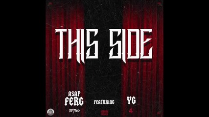 A$ap Ferg Feat. Yg - This Side [ Audio ]