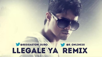 Llegale Ya (remix) - Erick j Ft. Ken-y (con Letra) Reggaeton