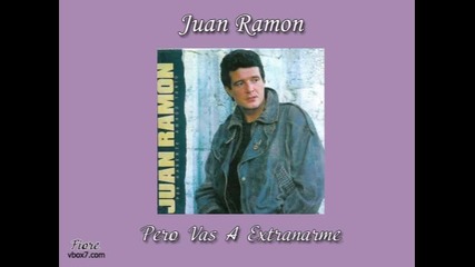 Juan Ramon - " Pero Vas A Extranarme "