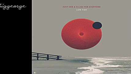Just Her And Allies For Everyone - Low Tide ( Original Mix )