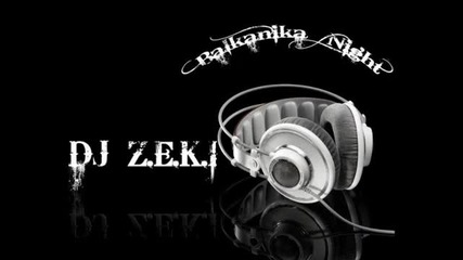 Balkanika Night Time 2011 - Dj Z.e.k.i In The Mix 