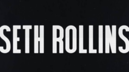 Seth Rollins Entrance Video