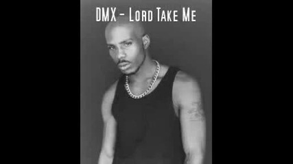 Dmx - Lord Take Me