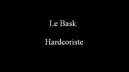 Le Bask - Hardcoriste
