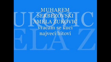 Muharem Serbezovski I Amela Zukovic - Vracam Se Kuci