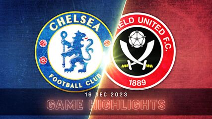 Chelsea vs. Sheffield United FC - Condensed Game
